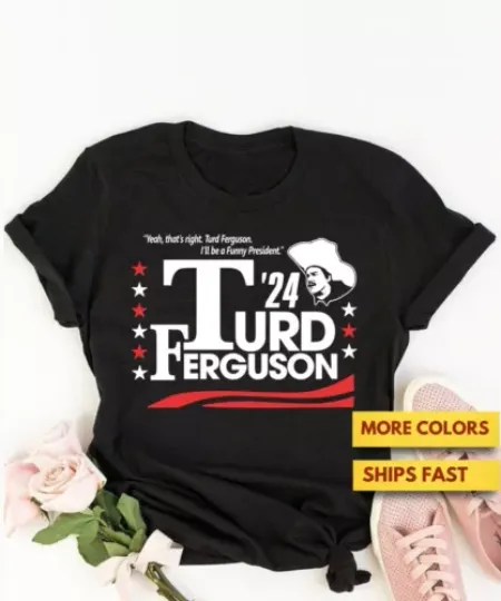 TURD FERGUSON For President 2024 T-Shirt, Saturday Night Live Comedy T-Shirt, Vintage 90s Cotton T-shirt, Retro Short Sleeve Shirt, Gift For Men Women