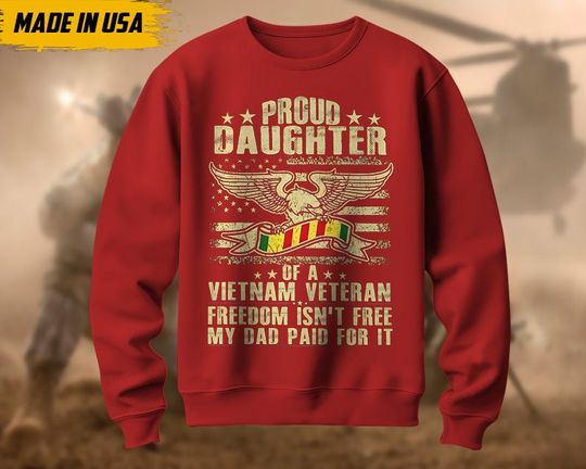 Proud Daughter Of A Vietnam Veteran, Vietnam War Veteran Sweatshirt, Proud Daughter Veteran, Gifts For Veteran Daughter