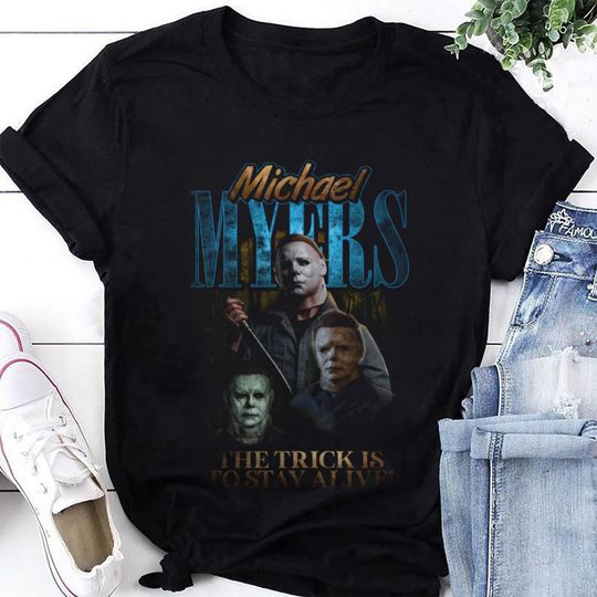 Michael Myers The Trick Is To Star Alive T-Shirt, Michael Myers Shirt Fan Gifts, Michael Myers Halloween Shirt, Michael Myers Graphic Tee