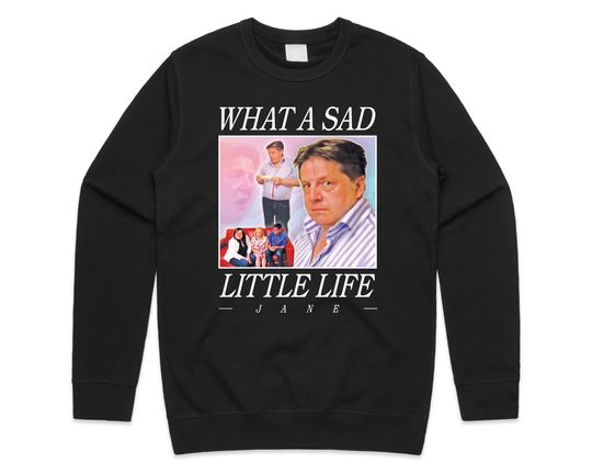 What A Sad Little Life Jane Jumper Sweatshirt, Funny Meme Come Dine With Me Enjoy the Money, Vintage Long Sleeve Sweatshirt, Gift For Men Women