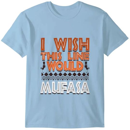 Disney Dad Parks Shirt Animal Kingdom Wish This Line Would Mufasa Shirt