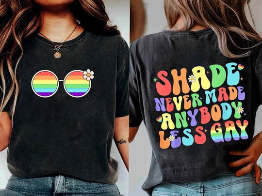 Shade Never Made Anybody Less Gay Shirt - LGBTQ Pride Shirt - Gay Pride Shirt - Pride Month Shirt - Funny LGBT Sweater - Pride Month Gifts