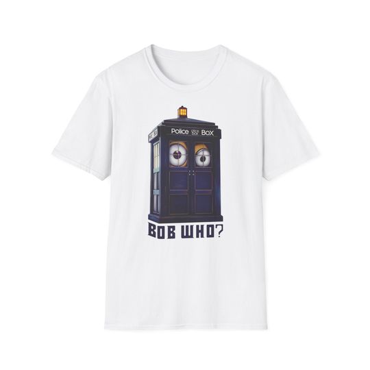 Bob who? Minion and police box, a blue time machine T-Shirt, Casual Short Sleeve Tee, Trending Street Fashion