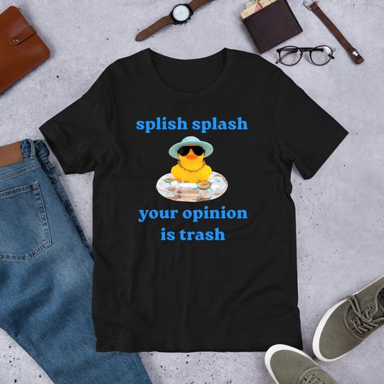 Splish Splash Your Opinion Is Wrong Rubber Ducky Shirt, Comfortable Short Sleeve Sports Tee for Men, Women, Kids - Trending Street Fashion