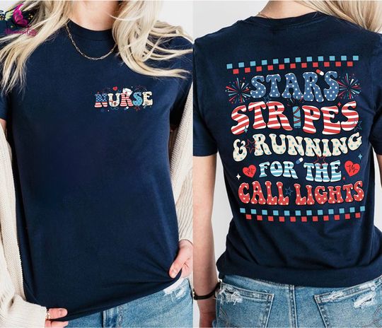 Stars Stripes and Running For The Call Lights Shirt, Nursing 4th Of July Shirt, Nursing Shirt, Independence Day Shirt, Freedom Shirt