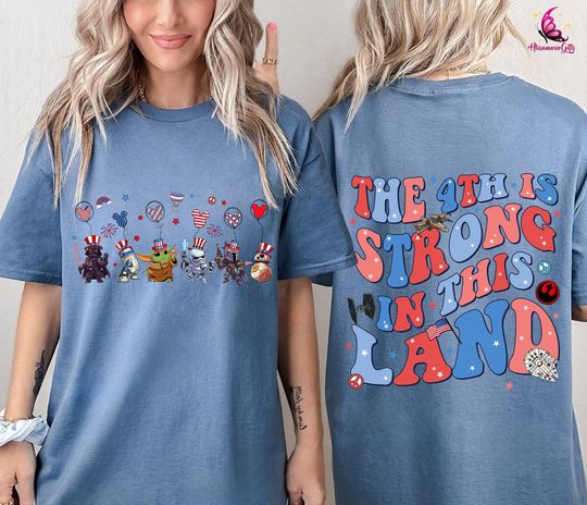 Starwars The 4th Is Strong In This Land Shirt, American Flag Shirt, Disneyland Starwars Patriotic Shirt, Starwars Characters Shirt, Freedom