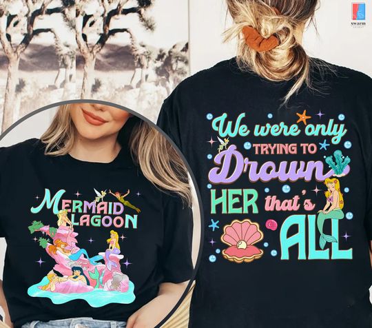 Disneyland Peter Pan Shirt, Mermaid Lagoon We Were Only Trying To Drown Her Shirt, Peter Pan Neverland Shirt, Mermaid Lagoon Shirt