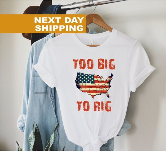 Too Big To Rig Trump 2024 T-Shirt, Funny Quote Tee, Patriotic 2024 Presidential Election Support T-Shirt, American Political Humor,Trump Tee