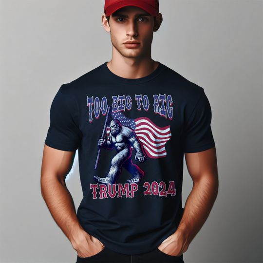 Bigfoot Pro Trump Election 2024 T-Shirt, Too Big to Rig Design, Patriotic American Flag, Anti Illegal Aliens, Border Crisis Tee