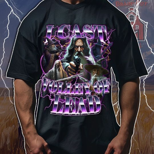 I Cast Volley Of Lead funny Ironic Shirt, Badass Wizard Tee, Gen-z meme shirt, Bootleg skater dad shirt, gifts for him, gifts for her