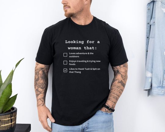 Hawk Tuah spit on that thang (thing) Shirt, Looking for a woman, TikTok Trend, Viral T-shirt, Funny Mens Shirt, Gift for him, Humor Shirt