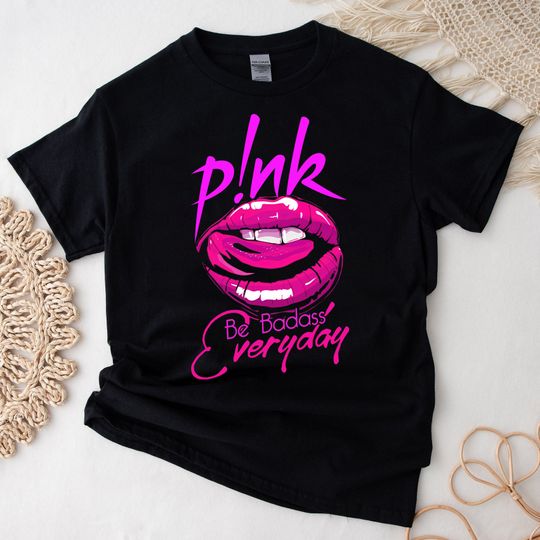 Pink Shirt Be Badass Everyday T shirt Pink Tour 2024 Sumer Carnival Comfort Color And Gildan Color
