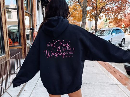 If the stars were made to worship so will I crewneck, christian uplifting Hoodie , love Jesus crewneck, christian girl Hoodie