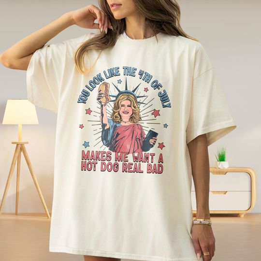 You Look Like The 4th Of July Makes Me Want A Hot Dog Real Bad  Shirt, Funny 4th July Hot Dog Lover Shirt, Women Movie Tee RE
