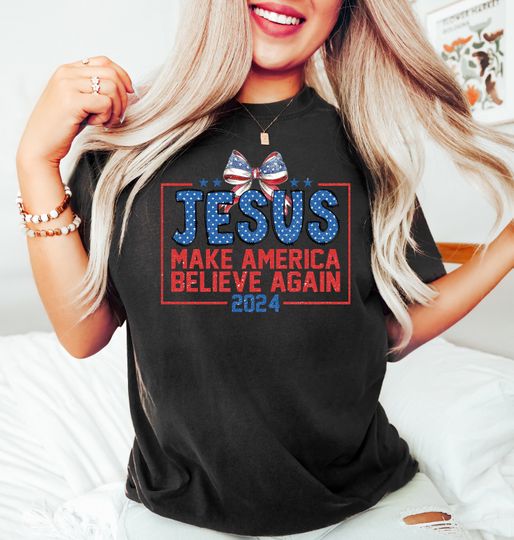 Jesus Make America Believe Again Shirt, Christian 4th of July T Shirt, America Jesus Shirt, Jesus Patriotic Shirt,Independence Day Jesus Tee