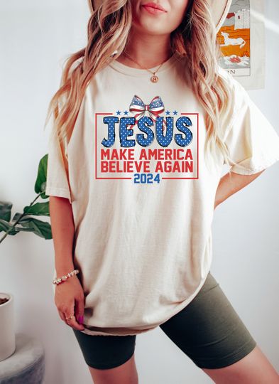 Jesus Make America Believe Again Shirt, Jesus 2024 Shirt, Christian 4th of July Tee, Patriotic Shirt, Independence Day T-Shirt, USA T-Shirt