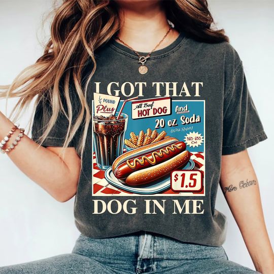 I Got That Dog In Me Shirt, I Got That Dog In Me Funny Hot Dog, Keep 150 Dank Meme Shirt, Costco Hot Dog Combo Shirt