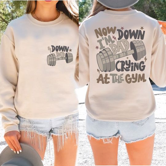 Down Bad Sweatshirt, Down Bad Crying At The Gym Sweatshirt, Workout Sweatshirt, Gym Sweatshirt for Women, Gift for Fans, RRG339