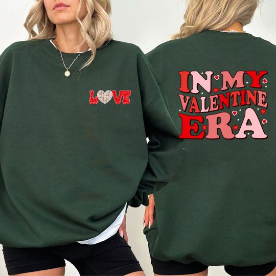 In My Valentine Era Two Sided Sweatshirt, In My Lover Era Hoddie , Happy Valentine's Day Crewneck, In My Self Love Era Tee, Cute Valentines