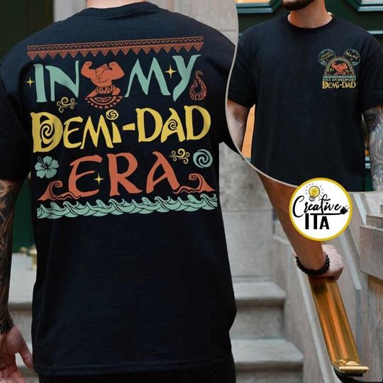 Two-sided Just An Ordinary Demi Dad Disney Moana Dad Maui Shirt, In My Demi Dad Era, WDW Disneyland Father's Day Shirt, Princess Daddy Tee