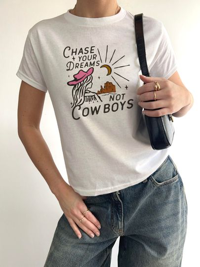 Chase dreams not cowboys Baby Tee, No Cowboys 90s Tshirt, Go girl Strong Women