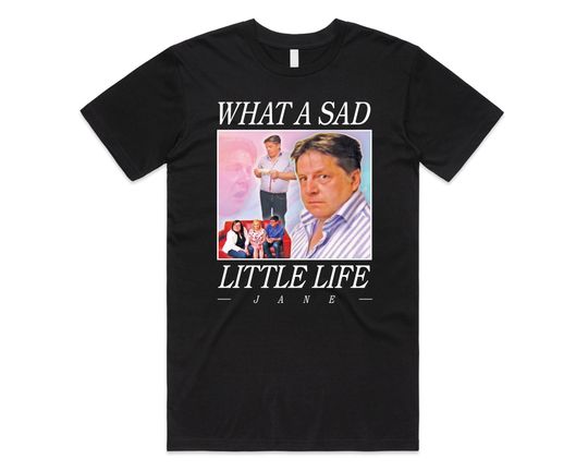 What A Sad Little Life Jane Cotton Tee, Graphic Tshirt for men, women, Unisex, Trending Casual Fashion