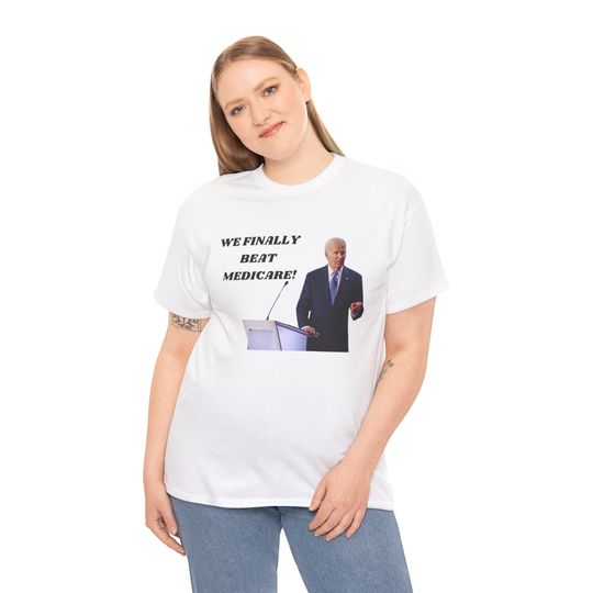 Joe Biden We Finally Beat Medicare T-Shirt Donald Trump 2024 Unisex short sleeves heavy cotton T-Shirt, Multiple colors full sizes S-5XL trending shirts