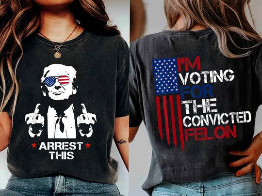 I'm Voting For The Felon Shirt Trump for President 2024 Shirt, Trump Nation Mugshot 47 Sweatshirt Republican Women Men Merica Tshirt