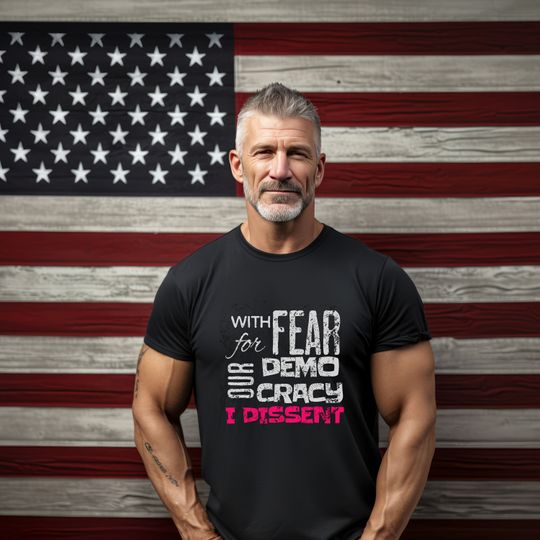 With Fear for Our Democracy, I Dissent Shirt, I Dissent T-Shirt, SCOTUS Shirt, Supreme Court Trump Shirt, Lawyer Gift