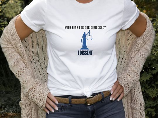 With Fear for Our Democracy, I Dissent Tshirt, Supreme Court Decision Tee, Sotomayer Quote T-shirt, Pro Justice Shirt, Unisex T-shirt