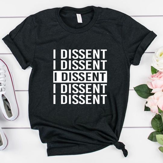 I Dissent Shirt, RBG Shirt, Notorious RBG shirt, Ruth Bader Ginsburg shirt, Ruth Bader Shirt, Women Rights shirt, feminist shirt