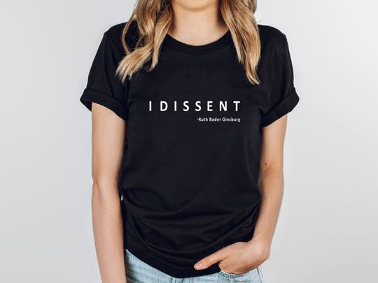 I Dissent Shirt, RBG Shirt, Notorious RBG shirt, Ruth Bader Ginsburg shirt, Ruth Bader Shirt, Women Rights shirt, feminist shirt, ep413