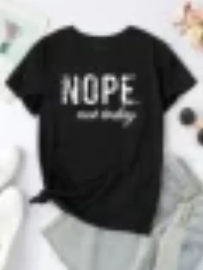 Nope Not Today Plus Size Letter Print Graphic T-Shirt, Cute, Short Sleeve, Crew Neck Shirt, Casual Every Day Tops, Women's Clothing