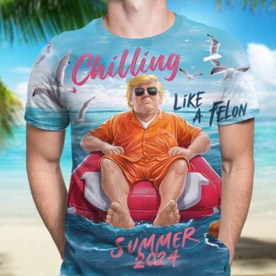 President Trump Chilling Like A Felon Summer 2024 Beach Vibes Tshirt 3D Prinnted, Casual Tee, All Size Available