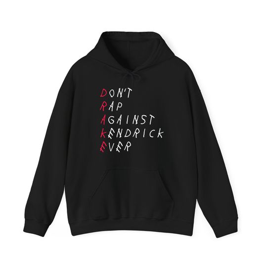 Don't Rap Against Kendrick Ever Hoodie - Kendrick Lamar Drake Hoodie
