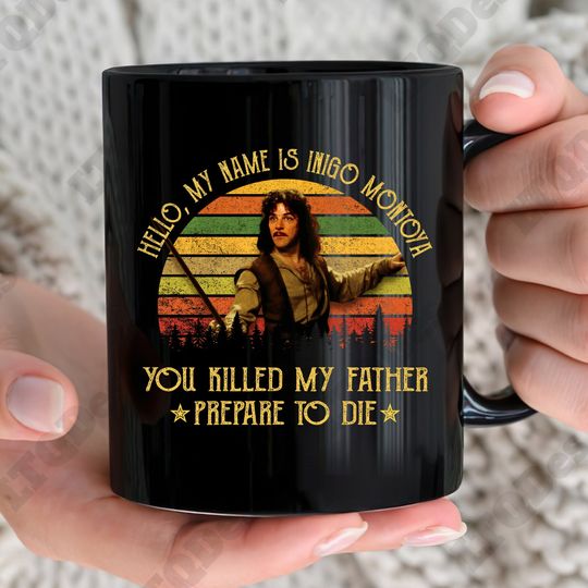 The Princess Bride Vintage Coffee Mugs, My Name Is Inigo Montoya You Killed My Father Prepare To Die Coffee Mugs, Movies Quote Coffee Mugs