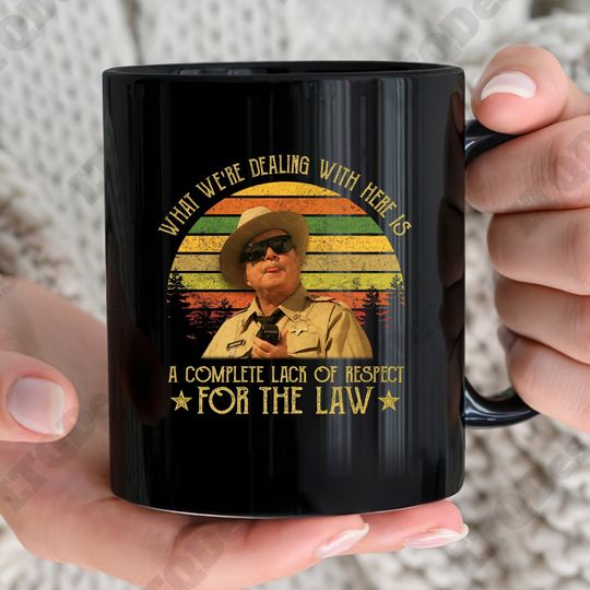 Buford T Justice What We're Dealing With Here Is A Complete Lack Of Respect For The Law Vintage Coffee Mugs, Movies Quote Coffee Mugs