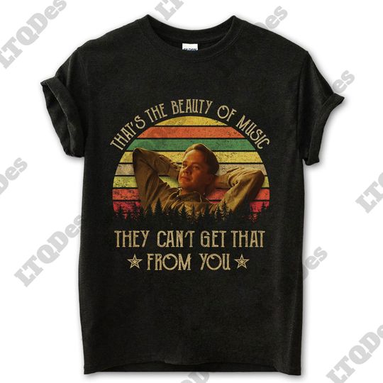 The Shawshank Redemption Shirt, Thats The Beauty Of Music They Cant Get That From You Vintage T-Shirt, Movies Quote Unisex TShirt