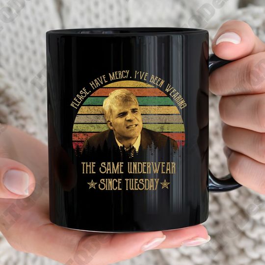 Planes Trains And Automobiles Vintage Coffee Mugs, Neal Page Please Have Mercy I've Been Wearing Coffee Mugs, Movies Quote Coffee Mugs