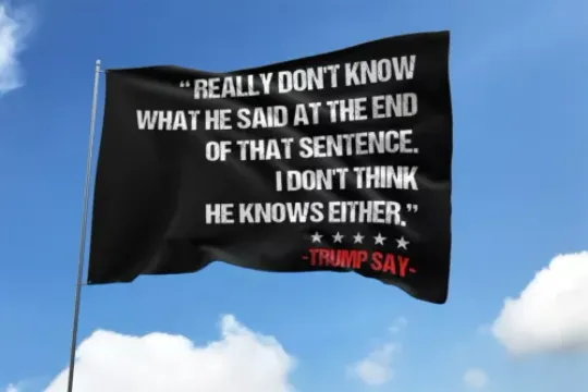Trump Biden Debate 2024 Really Don't Know What He Said Trump Say Flag, USA Election Flag, Political Flag, For Decoration