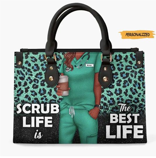 Scrub Life Is The Best Life, Personalized Nurse Leather Bag, Gift for Nurse, Custom Nurse And Name, Birthday Gift, Funny Leather Bag