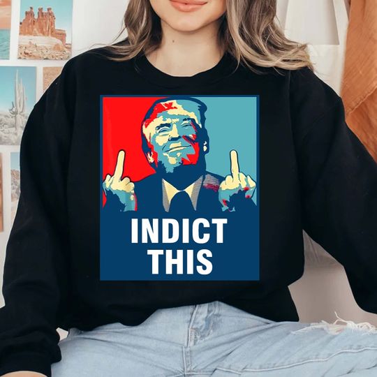 Trump Sweatshirt, Indict This Donald Trump Sweatshirt,Donald Trump Mug Shot 2023 Sweater,Trump supporter Gift,Republican shirt,POTUS T-shirt