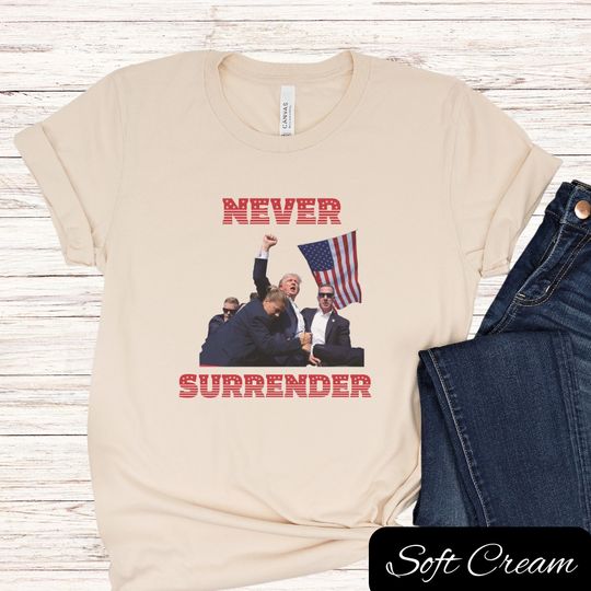 Iconic Donald Trump Assassination Shirt Fight Never Surrender Ultra MAGA July 13 Trump 45 47 2024 Rally Gunshot Picture Victory Pennsylvania