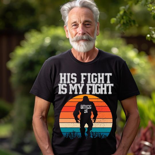 Donald Trump 47 His fight is my fight Big foot T-shirt, election 2024 Shirt American Patriot Shirt Republican gift Shirt Anti Democrat Shirt