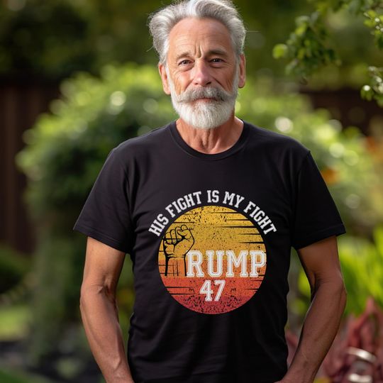 Donald Trump 47 His fight is my fight hand fist T-shirt,election 2024 Shirt American Patriot Shirt Republican gift Shirt Anti Democrat Shirt