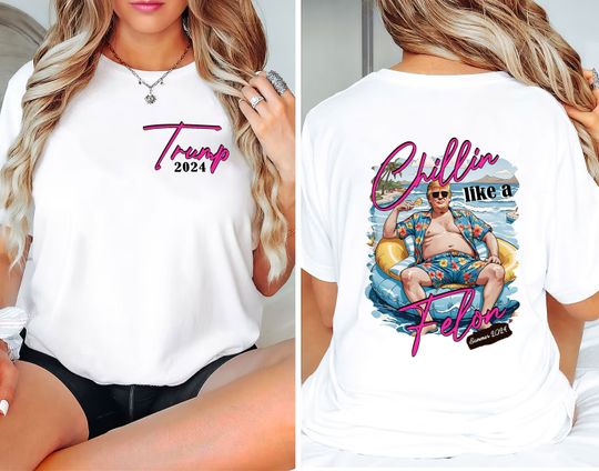 2 Sides Chillin Like a Felon Trump 2024 Shirt, Pro America Shirt, Republican Shirt, 2024 Election Shirt, Voting for the Felon Tee