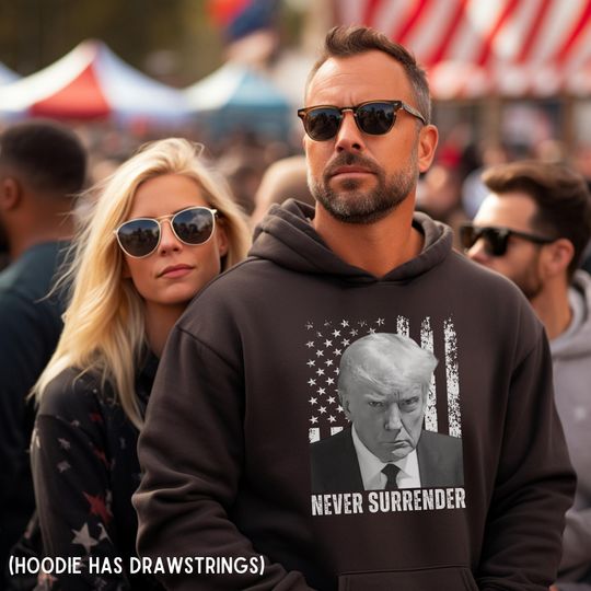 Never Surrender Trump Mugshot Hoodie, Donald Trump 2024 Sweatshirt, Trump Mug Shot Election 2024 Shirt, USA Flag Political Republican Gift