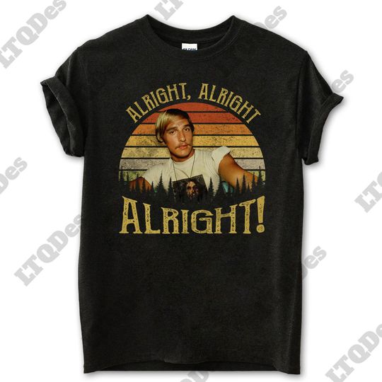 Dazed and Confused Shirt, David Wooderson Vintage T-Shirt, 1980s Movies TV Show Quote Unisex TShirt