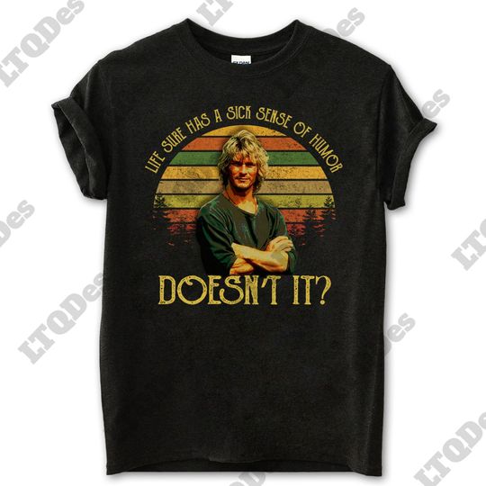 Point Break Shirt, Patrick Swayze Life Sure Has A Sick Sense Of Humor Doesn't It Vintage T-Shirt, Movies Quote Unisex TShirt