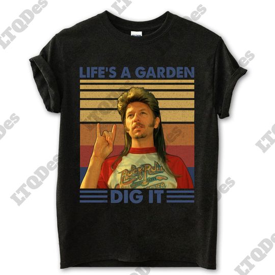 Life's A Garden Dig It Vintage T-Shirt, Movies Quote Unisex TShirt